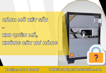 Cách Mở Két Sắt Khi Quên Mã – Hướng Dẫn An Toàn, Không Hư Hỏng