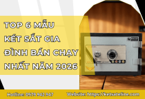 Top 6 Mẫu Két Sắt Gia Đình Bán Chạy Nhất 2026