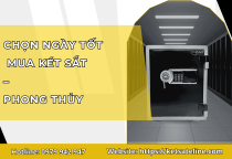 Chọn Ngày Tốt Mua Két Sắt Hợp Phong Thủy