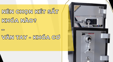 Nên chọn két sắt khóa vân tay hay khóa cơ?