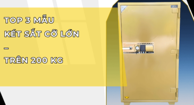 Top 3 Mẫu Két Sắt Cỡ Lớn Trên 200kg Mới Nhất 