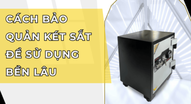 Cách Bảo Quản Két Sắt Để Sử Dụng Bền Lâu