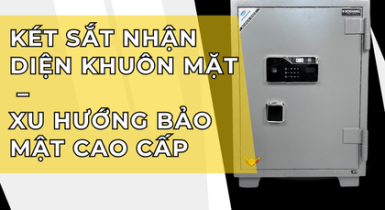 Két Sắt Nhận Diện Khuôn Mặt – Xu Hướng Bảo Mật Cao Cấp